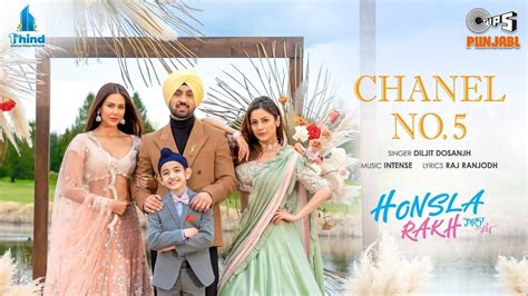 chanel 5 diljit dosanjh|Chanel No 5: The first song from ‘Honsla Rakh’ will get you .